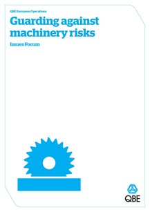 QBE Issues Forum - Guarding Against Machinery Risks (PDF 3.1Mb) 